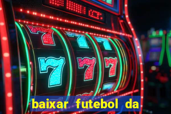 baixar futebol da hora 3.7 atualizado